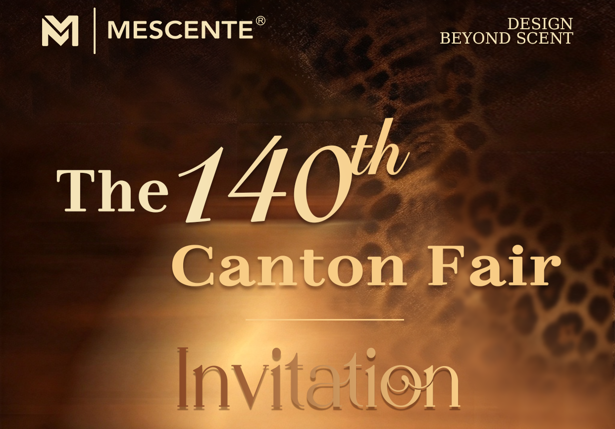 Invitation à la 140e Foire de Canton | Parfum d'ambiance MESCENTE